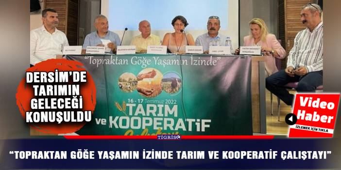 Dersim’de tarımın geleceği konuşuldu