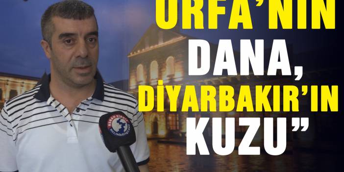 Kasaplar Odası Başkanı: Diyarbakırlılar kuzu ciğeri, Urfa dana tüketiyor