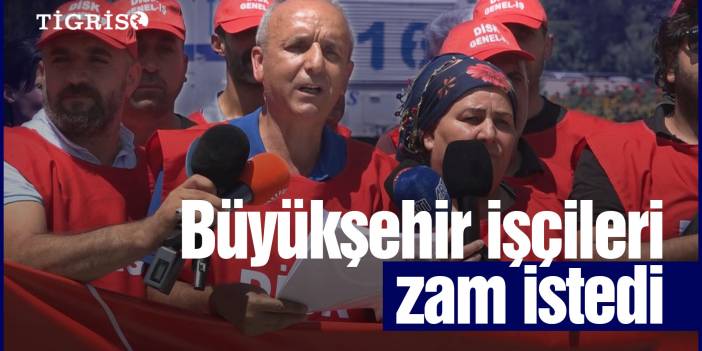 Büyükşehir işçileri zam istedi