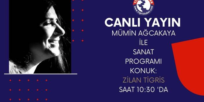 Mümin AĞCAKAYA İle Sanat Programımızın bugün kü Konuğu: Zilan TİGRİS