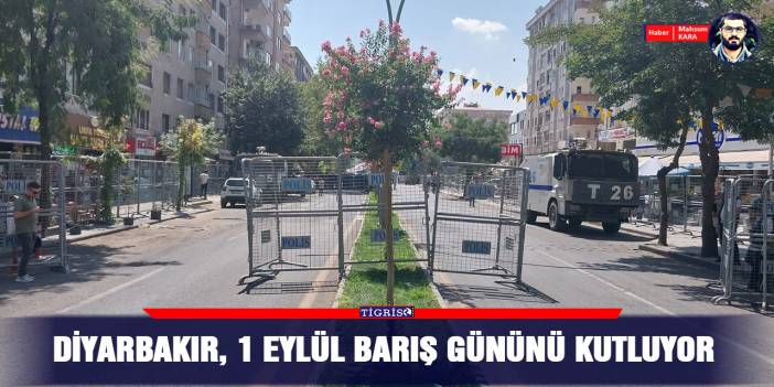 Diyarbakır, 1 Eylül barış gününü kutluyor