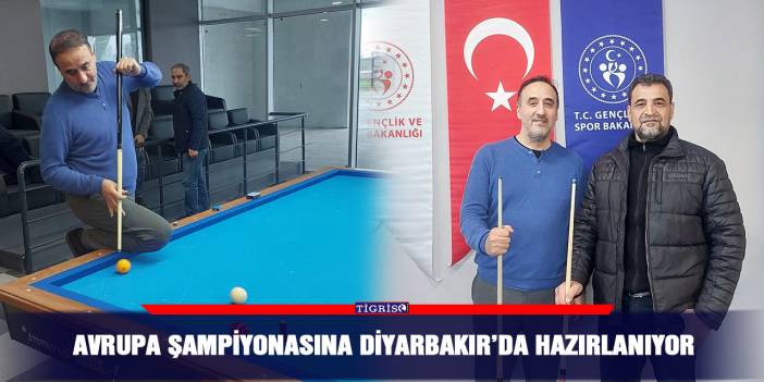 Avrupa Şampiyonasına Diyarbakır’da hazırlanıyor
