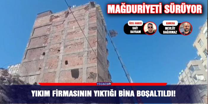 Yıkım firmasının yıktığı bina boşaltıldı!