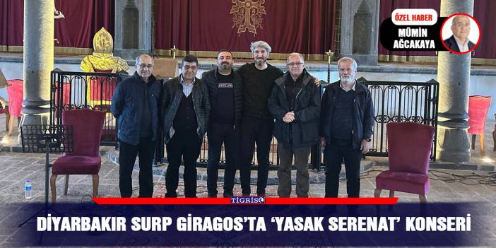 Diyarbakır Surp Giragos’ta ‘Yasak Serenat’ konseri