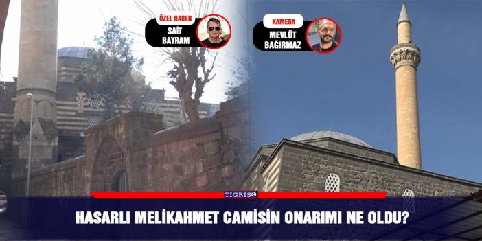 Hasarlı Melikahmet camisin onarımı ne oldu?