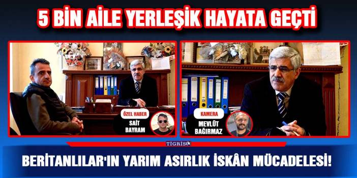 Beritanlılar'ın yarım asırlık iskân mücadelesi!