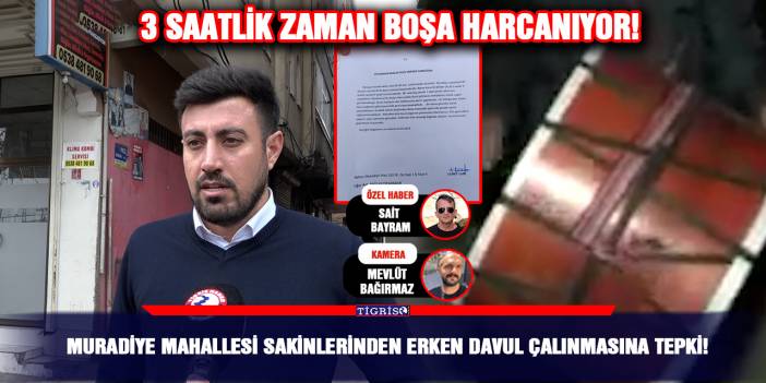 Muradiye Mahallesi sakinlerinden erken davul çalınmasına tepki!