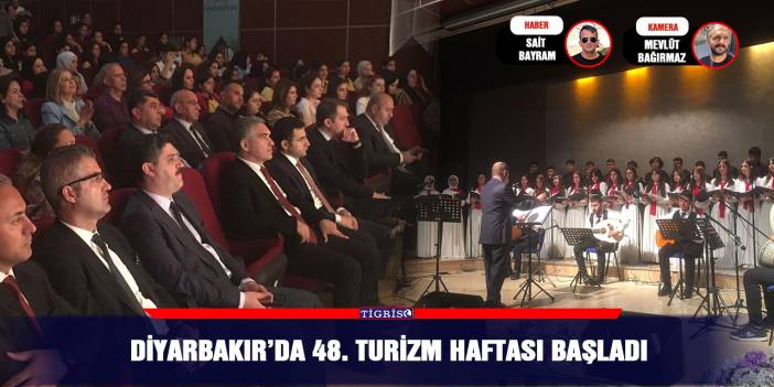 Diyarbakır’da 48. Turizm Haftası başladı