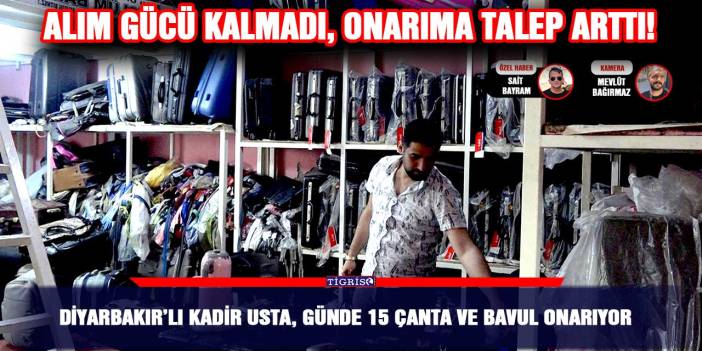 Diyarbakır’lı Kadir Usta, günde 15 çanta ve bavul onarıyor