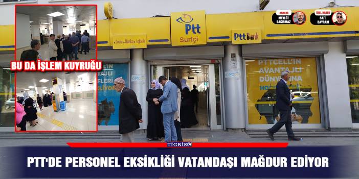 PTT'de personel eksikliği vatandaşı mağdur ediyor