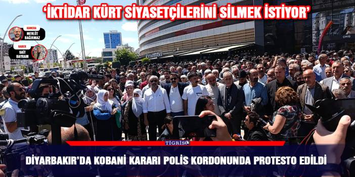 Diyarbakır’da Kobani kararı polis kordonunda protesto edildi
