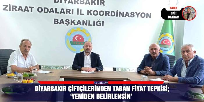 Diyarbakır çiftçilerinden taban fiyat tepkisi;‘Yeniden belirlensin’