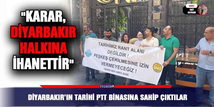 Diyarbakır’ın tarihi PTT binasına sahip çıktılar