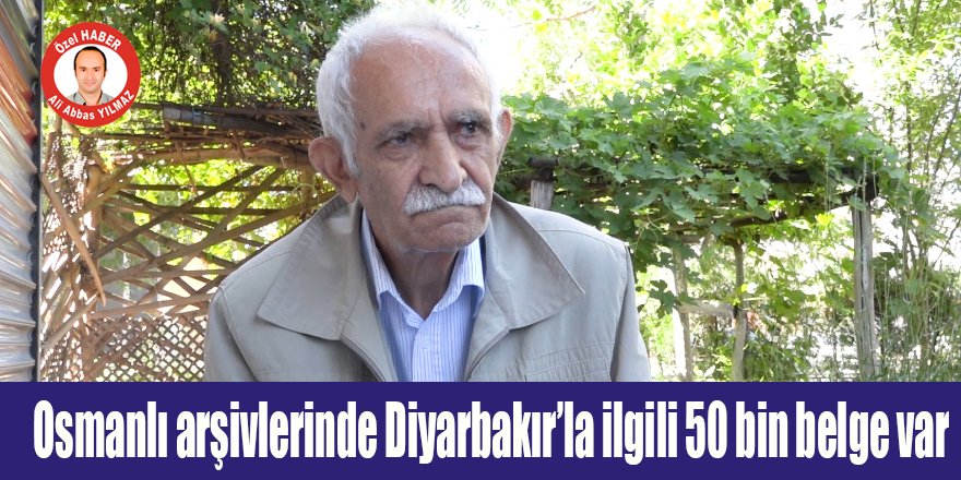 Osmanlı arşivlerinde Diyarbakır’la ilgili 50 bin belge var