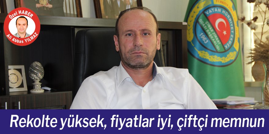 Rekolte yüksek, fiyatlar iyi, çiftçi memnun