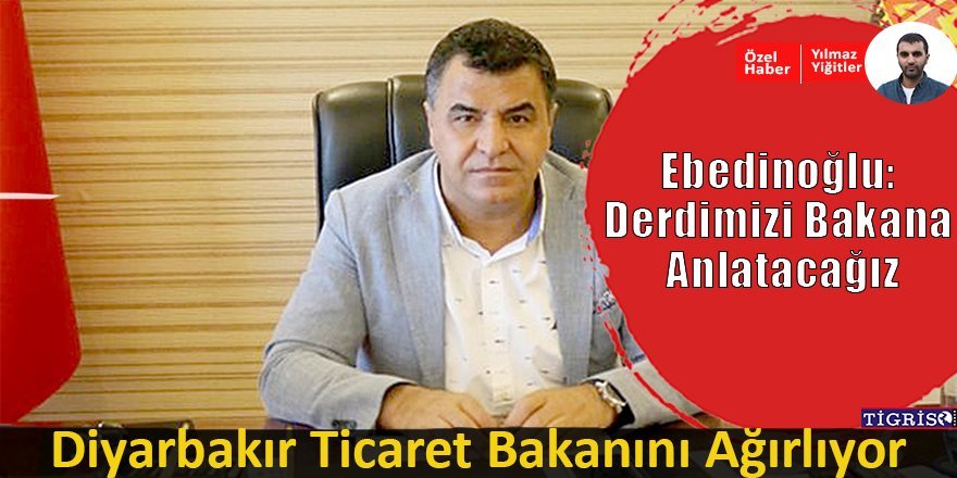 Diyarbakır Ticaret Bakanını ağırlıyor